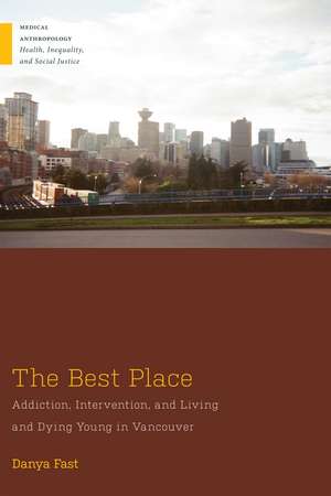 The Best Place – Addiction, Intervention, and Living and Dying Young in Vancouver de Danya Fast