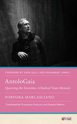 AntoloGaia – Queering the Seventies, A Radical Trans Memoir de Porpora Marcasciano