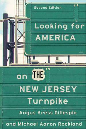 Looking for America on the New Jersey Turnpike, Second Edition de Angus Kress Gillespie