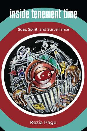 Inside Tenement Time: Suss, Spirit, and Surveillance de Kezia Page