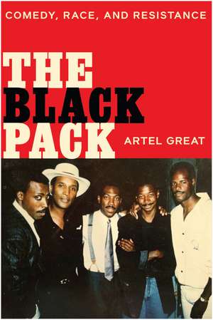 The Black Pack: Comedy, Race, and Resistance de Artel Great