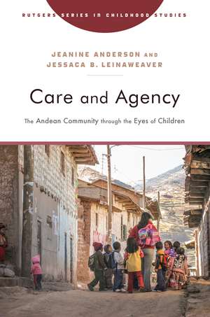 Care and Agency: The Andean Community through the Eyes of Children de Jeanine Anderson