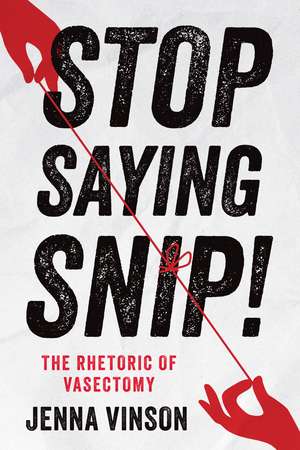 Stop Saying Snip! de Jenna Vinson