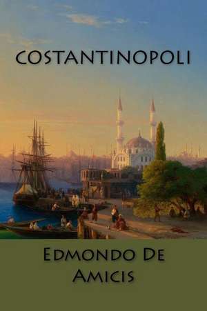 Costantinopoli de Edmondo De Amicis