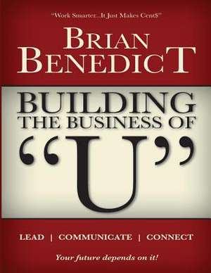 Building the Business of U de Benedict, Brian