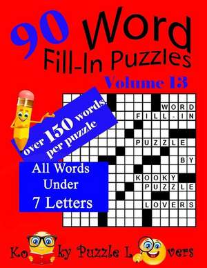 Word Fill-In Puzzles, Volume 13, 90 Puzzles, Over 150 Words Per Puzzle de Kooky Puzzle Lovers