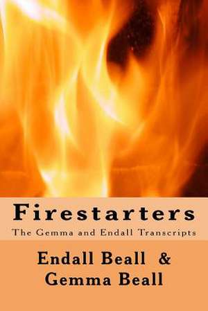 Firestarters de Endall Beall