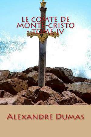 Le Comte de Monte-Cristo - Tome IV de Alexandre Dumas