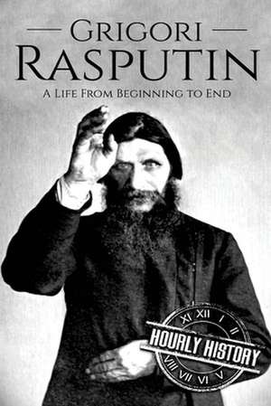 Grigori Rasputin de Hourly History