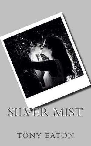 Silver Mist de Tony Eaton