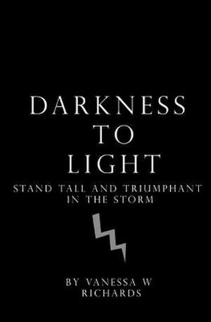 Darkness to Light de Richards Bsc, Vanessa W.