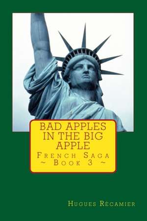 Bad Apples in the Big Apple de Recamier, Hugues F.