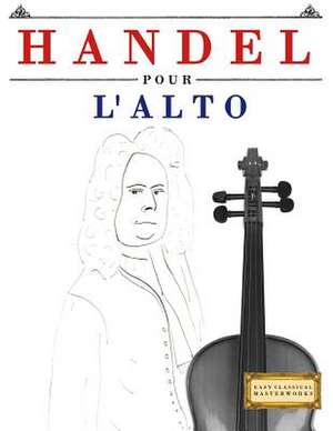 Handel Pour L'Alto de Easy Classical Masterworks