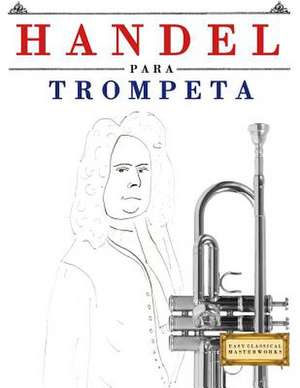 Handel Para Trompeta de Easy Classical Masterworks