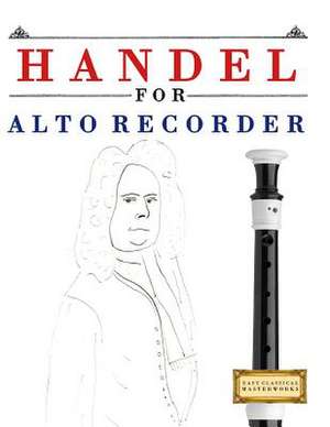 Handel for Alto Recorder de Easy Classical Masterworks