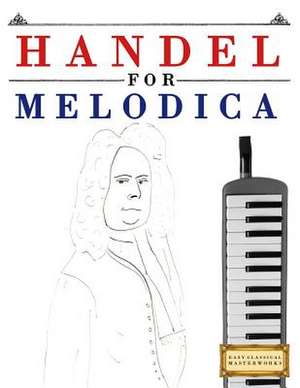 Handel for Melodica de Easy Classical Masterworks