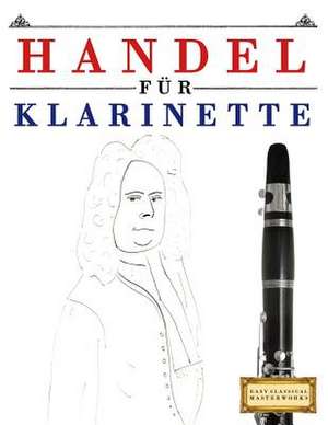 Handel Fur Klarinette de Easy Classical Masterworks