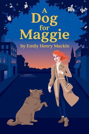 A Dog for Maggie de Mackin, Emily Henry