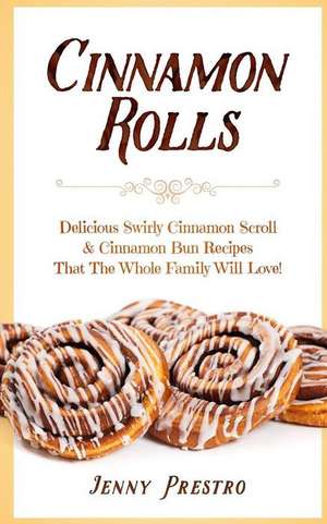 Cinnamon Rolls de Jenny Presto