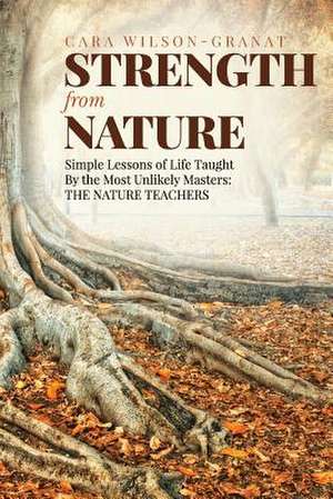 Strength from Nature de Wilson-Granat, Cara