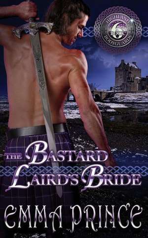 The Bastard Laird's Bride (Highland Bodyguards, Book 6) de Emma Prince