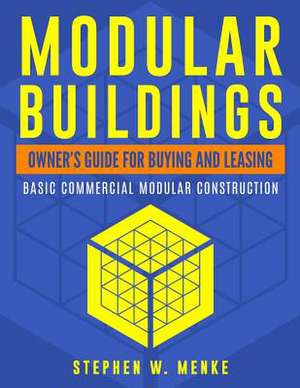 Modular Buildings - Owner's Guide de Menke, Mr Stephen W.