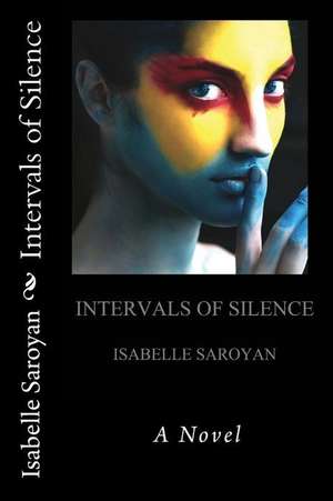 Intervals of Silence de Saroyan, Isabelle