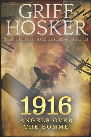 1916 Angels Over the Somme de Hosker, MR Griff