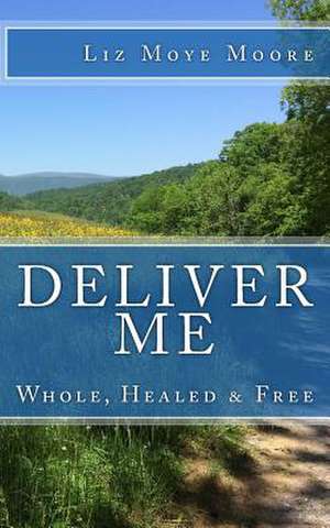 Deliver Me de Moore, Liz Moye