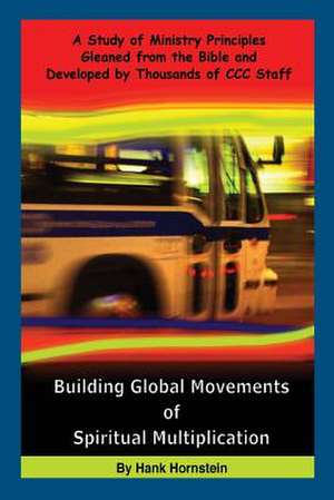 Building Global Movements of Spiritual Multiplication de Hornstein, Hank