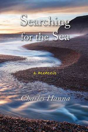 Searching for the Sea de Charles Hanna