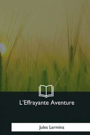 L'Effrayante Aventure de Jules Lermina