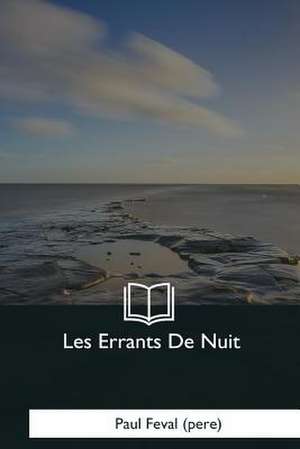 Les Errants de Nuit de Paul Feval (Pere)