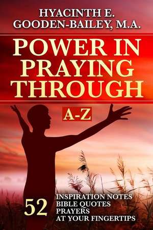 Power in Praying Through de Gooden-Bailey M. a., Hyacinth E.