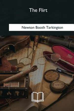 The Flirt de Newton Booth Tarkington