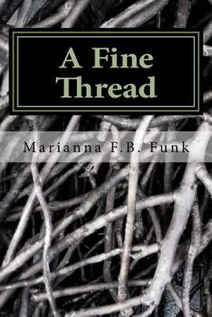 A Fine Thread de Funk, Marianna B.