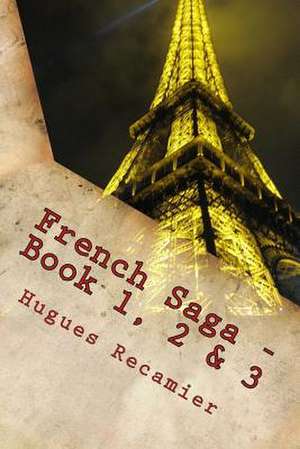 French Saga - Book 1, 2 & 3 de Recamier, Hugues F.