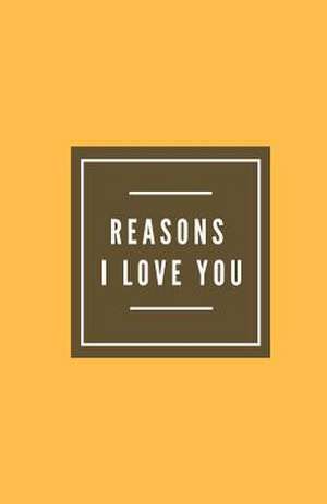 Reasons I Love You (Notebook) de Notebooks, Best Gifts