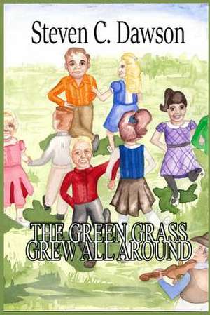 The Green Grass Grew All Around de Dawson, Steven C.