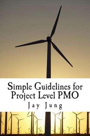 Simple Guidelines for Project Level Pmo de Jung, Jay