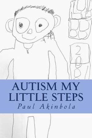 Autism My Little Steps de Akinbola, Paul