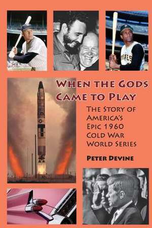 When the Gods Came to Play de Peter Devine