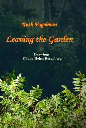 Leaving the Garden de Fogelman, Ruth