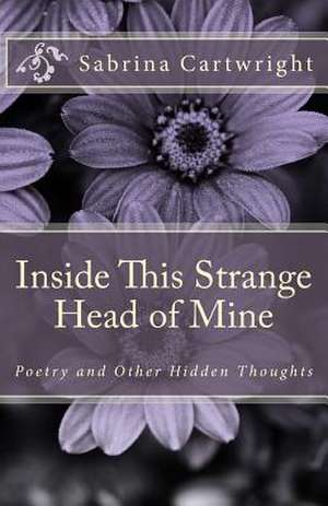 Inside This Strange Head of Mine de Cartwright, Sabrina