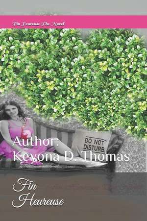 Fin Heureuse: The Novel de Keyona D. Thomas