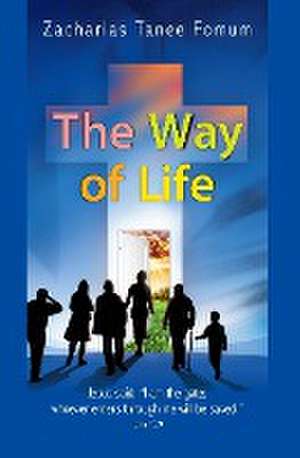 The Way of Life de Zacharias Tanee Fomum