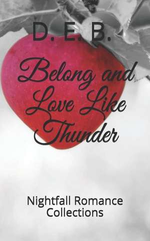 Belong and Love Like Thunder: Nightfall Romance Collections de Larry Boyer