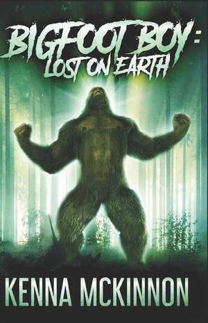 Bigfoot Boy: Lost on Earth de Kenna Mckinnon