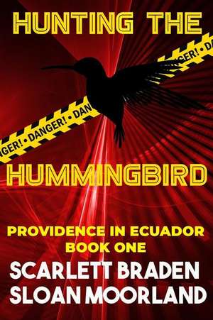 Hunting the Hummingbird: Providence in Ecuador Book One de Sloan Moorland