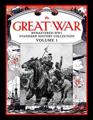 The Great War: Remastered Ww1 Standard History Collection Volume 1 de Mark Bussler